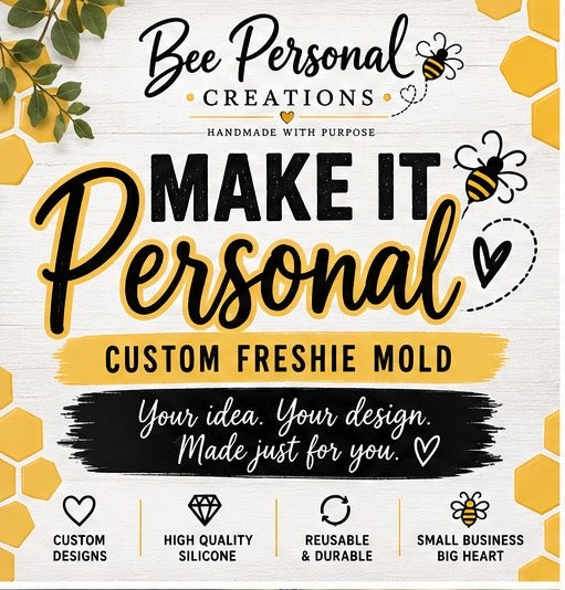 Make It Personal | Custom Freshie Mold Request